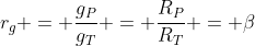 r_g = frac{g_P}{g_T} = frac{R_P}{R_T} = beta