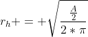 Formel: r_h = \sqrt{\frac{\frac{A}{2}}{2*\pi}