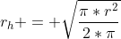 Formel: r_h = \sqrt{\frac{\pi*r^2}{2*\pi}}
