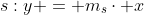 s:y = m_{s}cdot x+d