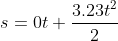 s= 0t +\frac{3.23t^2}{2}