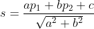 s=\frac{ap_{1}+bp_{2}+c}{\sqrt{a^{2}+b^{2}}}