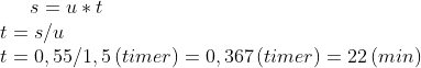 s=u*t\\ t=s/u\\ t=0,55/1,5\,(timer)=0,367\,(timer)=22\,(min)