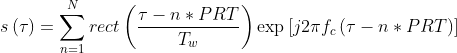 s\left ( \tau \right )=\sum_{n=1}^{N}rect\left (\frac{ \tau-n*PRT}{T_{w}} \right )\exp \left [ j2\pi f_{c}\left ( \tau-n*PRT \right ) \right ]