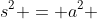 s^2 = a^2 + b^2 + 2ab\cdot cos(\alpha)