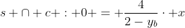 s cap c : 0 = frac{4}{2-y_{b}}cdot x+y_{b}