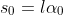 s_{0}=l\alpha_{0}