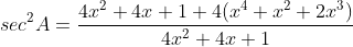 sec^{2}A=\frac{4x^2+4x+1+4(x^4+x^2+2x^3)}{4x^2+4x+1}