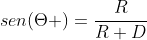 sen(Theta )=frac{R}{R+D}