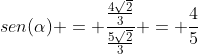 sen(alpha) = dfrac{frac{4sqrt{2}}{3}}{frac{5sqrt{2}}{3}} = frac{4}{5}