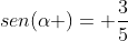 sen(alpha )= frac{3}{5}