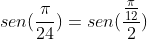 sen(frac{pi}{24})=sen(frac{frac{pi}{12}}{2})