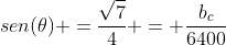 sen(	heta) =frac{sqrt7}{4} = frac{b_c}{6400}