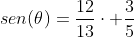 sen(	heta)=frac{12}{13}cdot frac{3}{5}+frac{4}{5}cdot frac{5}{13}