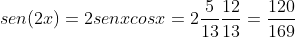 sen(2x)=2senxcosx=2frac{5}{13}frac{12}{13}=frac{120}{169}