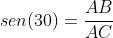 sen(30)=frac{AB}{AC}