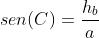 sen(C)=frac{h_b}{a}