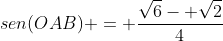 sen(OAB) = frac{sqrt{6}- sqrt{2}}{4}