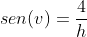 sen(v)=frac{4}{h}