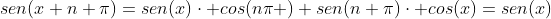 sen(x+n pi)=sen(x)cdot cos(npi )+sen(n pi)cdot cos(x)=sen(x)