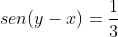 sen(y-x)=frac{1}{3}