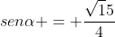 senalpha = frac{sqrt15}{4}