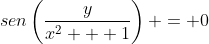 senleft(frac{y}{x^2 + 1}ight) = 0