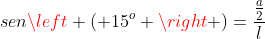 senleft ( 15^{o} 
ight )=frac{frac{a}{2}}{l}