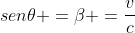 sen	heta =eta =frac{v}{c}