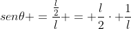 sen	heta =frac{frac{l}{2}}{l} = frac{l}{2}cdot frac{1}{l}
