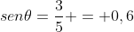 sen	heta=frac{3}{5} = 0,6