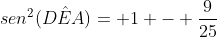 sen^{2}(Dhat{E}A)= 1 - frac{9}{25}