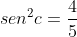 sen^{2}c=frac{4}{5}