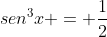 sen^3x = frac{1}{2}