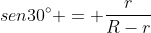 sen{30^{circ}} = frac{r}{R-r}