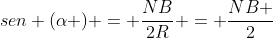 sen (alpha ) = frac{NB}{2R} = frac{NB }{2}