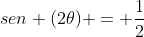 sen (2	heta) = frac{1}{2}