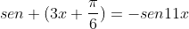 sen (3x+frac{pi}{6})=-sen11x