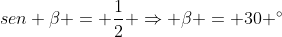 sen eta = frac{1}{2} Rightarrow eta = 30 ^{circ}