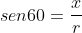 sen60=frac{x}{r}