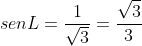 senL=frac{1}{sqrt3}=frac{sqrt3}{3}