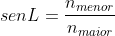 senL=frac{n_{menor}}{n_{maior}}