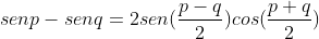 senp-senq=2sen(frac{p-q}{2})cos(frac{p+q}{2})