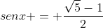 senx = frac{sqrt{5}-1}{2}
