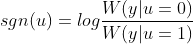 sgn(u)=log\frac{W(y|u=0)}{W(y|u=1)}