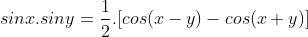 sinx.siny=\frac{1}{2}.[cos(x-y)-cos(x+y)]