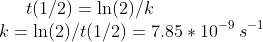 t(1/2)=\ln(2)/k \\ k=\ln(2)/t(1/2)=7.85*10^{-9}\,s^{-1}