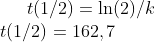 t(1/2)=\ln(2)/k\\ t(1/2)=162,7\,