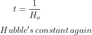 t=\frac{1}{H_o}\\ \\Hubble's \,constant\,again