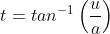 t=tan^{-1} \left ( \frac{u}{a} \right )
